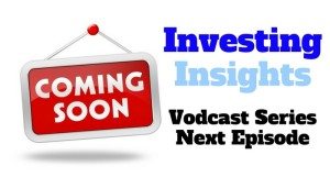 Investing Insights Vodcast Coming Soon